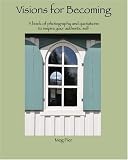 Visions For Becoming: a book of photography and quotations to inspire your authentic self