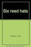 Six reed hats