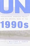 UN peacekeeping, American politics and the uncivil wars of the 1990s