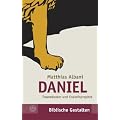 Daniel: Traumdeuter und Endzeitprophet (Biblische Gestalten)