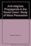 Antireligious propaganda in the Soviet Union : a study of mass persuasion