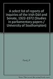 A select list of reports of inquiries of the Irish Dáil and Senate, 1922-1972