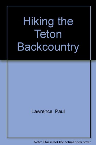 hiking the teton backcountry a sierra club totebook