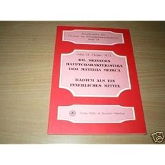 Dr. Skinners Hauptcharakteristika der Materia Medica. Radium als ein Innerliches Mittel besonders untersucht in F�llen von Hautkrankheiten und Krebs