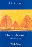 Hei - Wasser!: Kindergeschichten - Edith Seidenzahl
