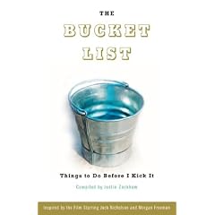 The Bucket List: Things to Do Before I Kick It