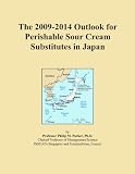 The 2009-2014 Outlook for Perishable Sour Cream Substitutes in Japan