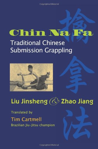 Chin Na Fa: Traditional Chinese Submission Grappling Techniques