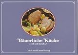 Produkt-Bild: B&auml;uerliche K&uuml;che - echt und herzhaft. Das Bildkochbuch der l&auml;ndlichen Spezialit&auml;ten