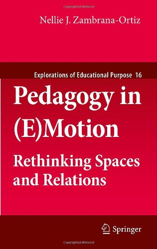 Pedagogy in (E)Motion: Rethinking Spaces and Relations (Explorations of Educational Purpose)