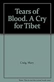 Tears of blood : a cry for Tibet