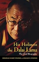 His Holiness the Dalai Lama: The Oral Biography