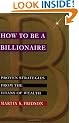 How to be a Billionaire: Proven Strategies from the Titans of Wealth