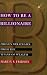 How to be a Billionaire: Proven Strategies from the Titans of Wealth