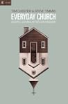 Everyday Church: Gospel Communities o...