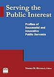 Serving the public interest : profiles of successful and innovative public servants