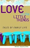 Love in the Little Things: Tales of Family Life