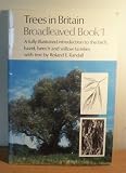 Trees in Britain. Broadleaved. Book 1 : a fully illustrated introduction to the birch, hazel, beech and willow families