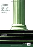 Revue Presses Universitaires de France - PUF  / La justice face à ses réformateurs (1980-2006) : Entreprises de modernisation et logiques de résistances