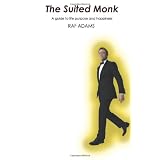 The Suited Monk: A guide to life purpose and happiness ~ Raf Adams