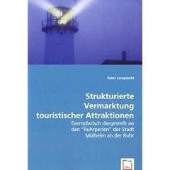 Strukturierte Vermarktung touristischer Attraktionen: Exemplarisch dargestellt an den \"Ruhrperlen\" der Stadt M�lheim an der Ruhr