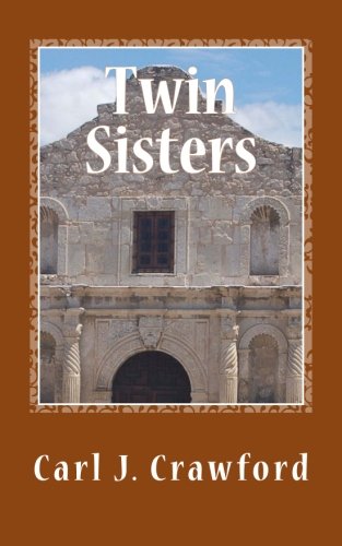 Twin Sisters: Historical Novel based on the Texas Revolution