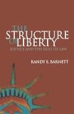 The Structure of Liberty: Justice and the Rule of Law