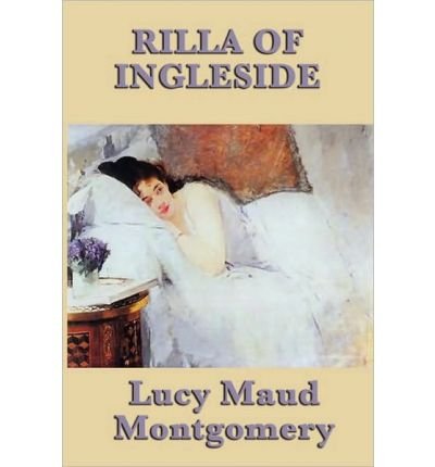 [ [ [ Rilla of Ingleside [ RILLA OF INGLESIDE ] By Montgomery, Lucy Maud ( Author )Apr-14-2010 Paperback
