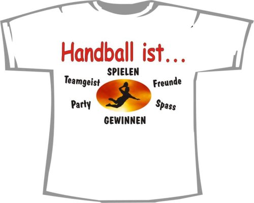 Handball ist spielen, gewinnen, Party, Teamgeist; T-Shirt weiß