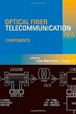 Optical Fiber Telecommunications IV-A, Volume A, Fourth Edition: Components (Optics and Photonics)