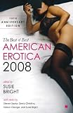 The Best of Best American Erotica 2008: 15th Anniversary Edition (Best American Erotica)