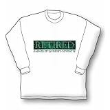 Retired and Earned It! - Birthdays / Retirement / Age Long Sleeve T-Shirt
