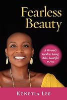 Fearless Beauty: A Guide to Living Bold, Beautiful & Free