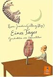 Eines Tages: Geschichten von &uuml;berallher - 