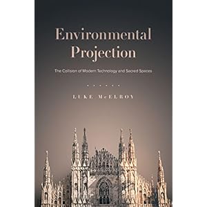 Environmental Projection: The Collision of Modern Technology and Sacred Spaces