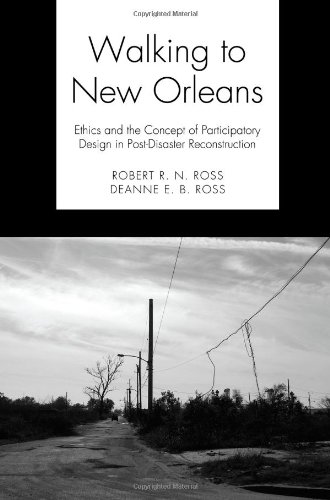 Walking to New Orleans: Ethics and the Concept of Participatory Design in Post-Disaster Reconstruction
