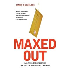 Maxed Out: Hard Times, Easy Credit and the Era of Predatory Lenders