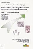 Materialien f&uuml;r einen projektorientierten Mathematik- und Informatikunterricht 03 - Teilband Mathematik: Unterrichtsmaterialien und Projektideen von der Sch&uuml;lerakademie Mathematik und Informatik - 