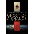Ghost of a Chance by Charles Wilkinson
