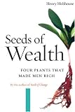 Seeds of Wealth: Four Plants That Made Men Rich