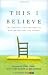 Image of This I Believe: The Personal Philosophies of Remarkable Men and Women