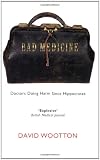 Bad Medicine: Doctors Doing Harm Since Hippocrates