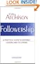Followership: A Practical Guide to Aligning Leaders and Followers