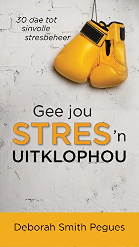 Gee jou stres 'n uitklophou (eBoek): 30 dae tot sinvolle stresbeheer (Afrikaans Edition)
