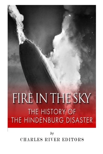 Fire in the Sky: The History of the Hindenburg Disaster