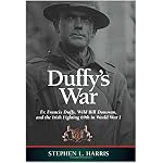 Duffy's War: Fr. Francis Duffy, Wild Bill Donovan, and the Irish Fighting 69th in World War I book cover