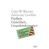 Freiheit, Gleichheit, Grundeinkommen: Von der Arbeits- zur Kulturgesellschaftvon "Adrienne Goehler"