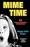 Mime Time: A Book of Routines and Performance Tips