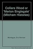 Colliers Wood or 'Merton Singlegate'