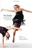 The Body Eclectic: Evolving Practices in Dance Training